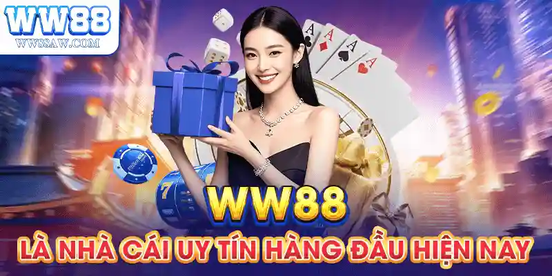 WW88 là nhà cái uy tín hàng đầu hiện nay